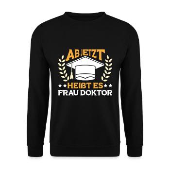 Dissertation Ab Jetzt heißt es Frau Doktor - Unisex Pullover - Schwarz - Vorne - Alina (178cm) & Michal (187cm)