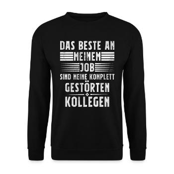 Lustig Das Beste am Job sind Gestörte Kollegen - Unisex Pullover - Schwarz - Vorne - Alina (178cm) & Michal (187cm)