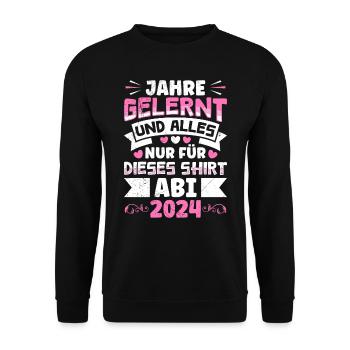 Abiturientin Jahre Gelernt Nur für dieses Shirt - Unisex Pullover - Schwarz - Vorne - Alina (178cm) & Michal (187cm)