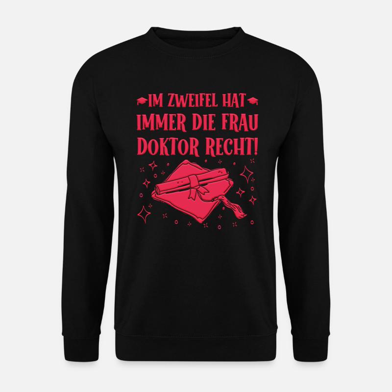 Doktorabschluss Im Zweifel hat Frau Doktor Recht! - Unisex Pullover - Schwarz