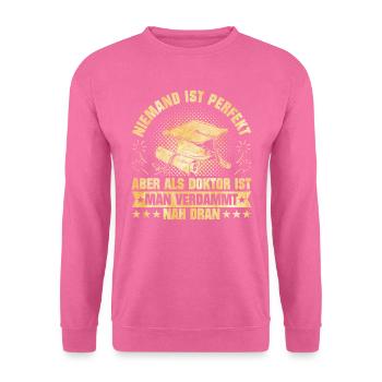 Doctorat Personne n’est parfait en tant que docteur Close - Sweat-shirt Unisexe - rose - Devant