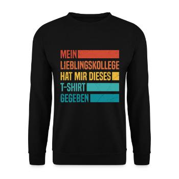 Lieblingskollege hat mir dieses Shirt Gegeben - Unisex Pullover - Schwarz - Vorne - Alina (178cm) & Michal (187cm)