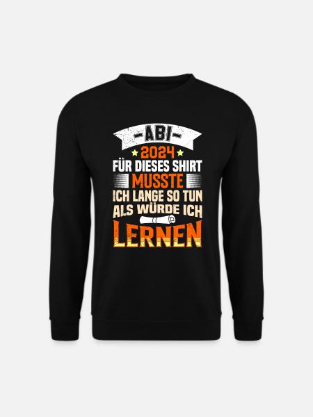 ABI 2024 ABITUR Für dieses Shirt Abi Abschluss - Unisex Pullover - Schwarz