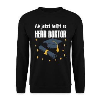 Doktorabschluss Ab Jetzt Heißt es Herr Doktor - Unisex Pullover - Schwarz - Vorne - Alina (178cm) & Michal (187cm)