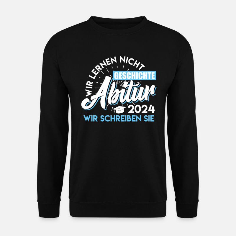 Abitur 2024 Geschichte Wir Schreiben Sie Abi - Unisex Pullover - Schwarz