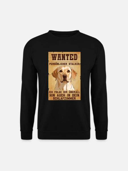 Labrador Besitzer WANTED Labrador Lustiges - Unisex Pullover - Schwarz