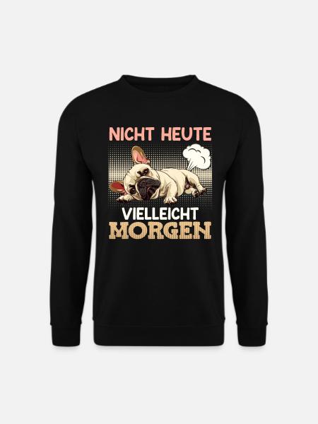 Französische Bulldogge VIELLEICHT MORGEN Sture - Unisex Pullover - Schwarz