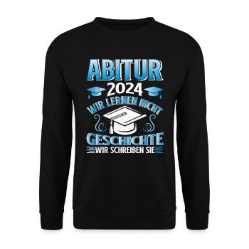 Abitur 2024 Wir Lernen nicht Geschichte Schreiben - Unisex Pullover - Schwarz - Vorne - Alina (178cm) & Michal (187cm)