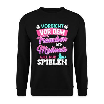 Malinois VORSICHT VOR DEM FRAUCHEN MALINOIS WILL - Unisex Pullover - Schwarz - Vorne - Alina (178cm) & Michal (187cm)