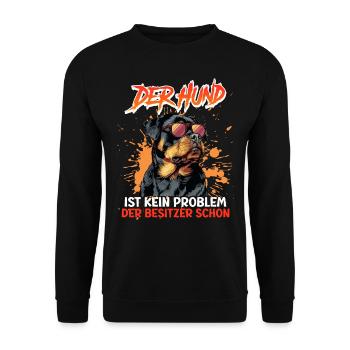 Rottweiler DER HUND IST KEIN PROBLEM Lustiges - Unisex Pullover - Schwarz - Vorne - Alina (178cm) & Michal (187cm)