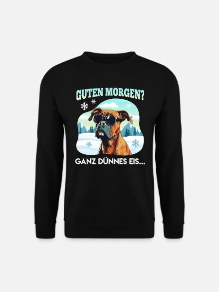 Deutscher Boxer GUTEN MORGEN? GANZ DÜNNES EIS... - Unisex Pullover - Schwarz