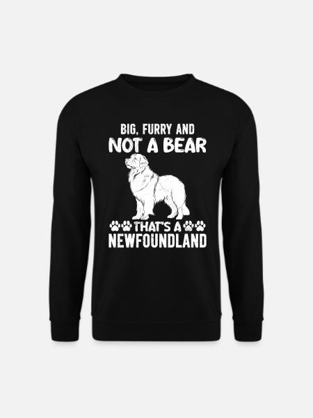 Newfie BIG FURRY AND NOT A BEAR THAT'S A - Unisex Pullover - Schwarz