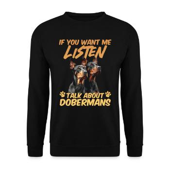 Dobermans IF YOU WANT ME TO LISTEN TALK ABOUT - Unisex Sweatshirt - black - Front - Alina (178cm) & Michal (187cm)