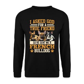 French Bulldog Lover a demandé à Dieu de m’envoyer - Sweat-shirt Unisexe - noir - Devant - Alina (178cm) & Michal (187cm)
