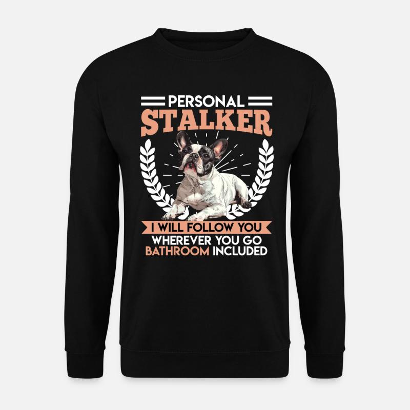 Frenchie PERSONAL STALKER Drôle - Sweat-shirt Unisexe - noir