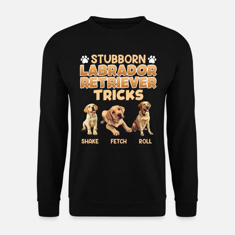 Labrador Fan STUBBORN LABRADOR TRICKS Labrador - Unisex Pullover - Schwarz