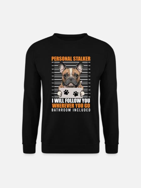 Frenchie PERSÖNLICHER STALKER Lustige - Unisex Pullover - Schwarz
