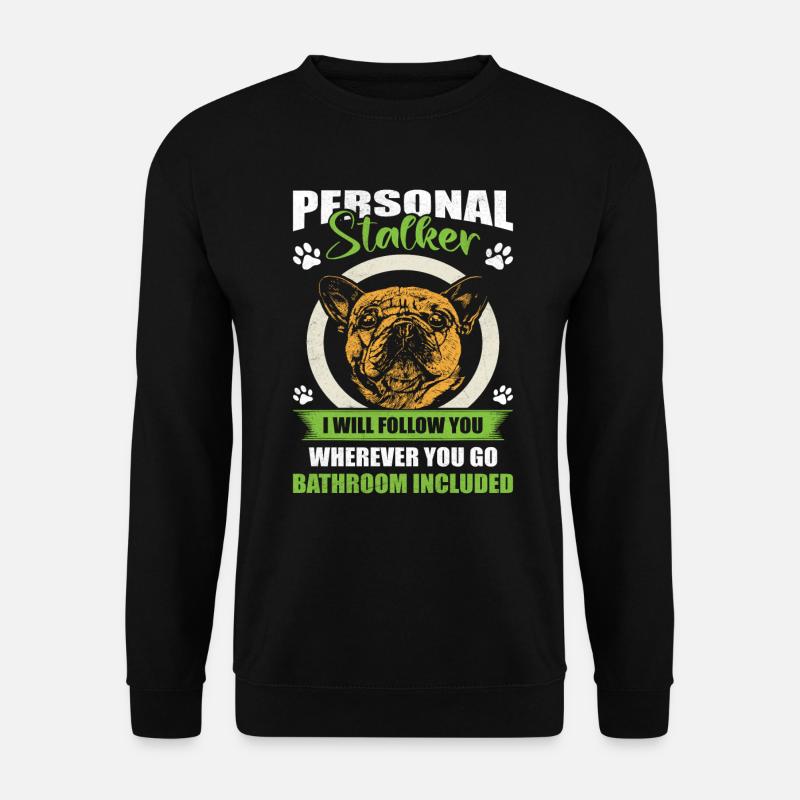 Bouledogue français PERSONAL STALKER drôle - Sweat-shirt Unisexe - noir