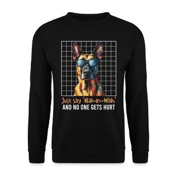 Malinois JUST SAY MAL-IN-WAH NO ONE GETS HURT - Unisex Sweatshirt - black - Front - Alina (178cm) & Michal (187cm)