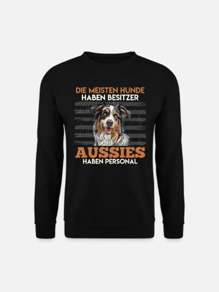 Aussie DIE MEISTEN HUNDE HABEN BESITZER AUSSIES - Unisex Pullover - Schwarz