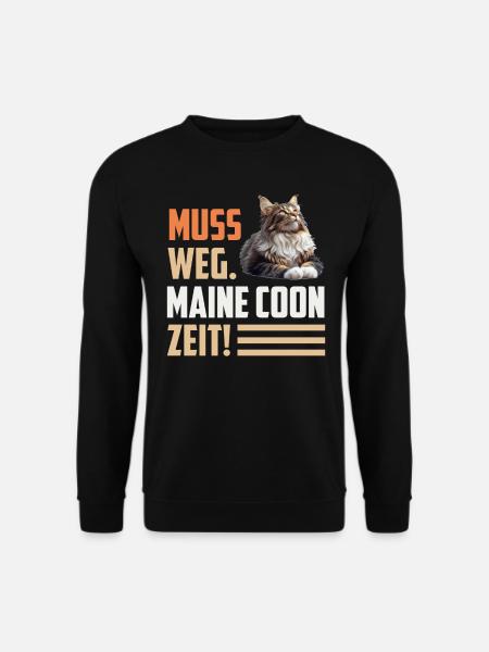 Maine Coon MUSS WEG. MAINE COON ZEIT! Lustiges - Unisex Pullover - Schwarz