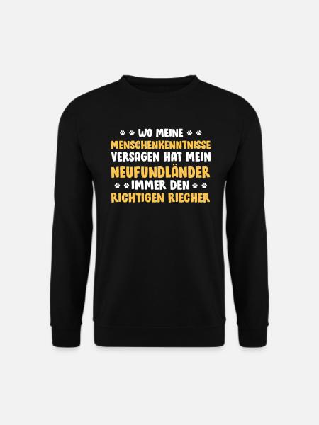 Newfie WO MEINE MENSCHENKENNTNISSE VERSAGEN Lustig - Unisex Pullover - Schwarz