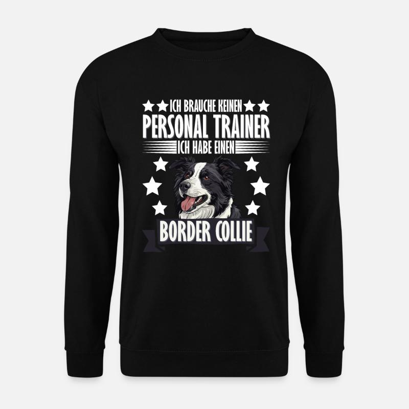 Border Collie BRAUCHE KEINEN PERSONAL TRAINER - Unisex Pullover - Schwarz