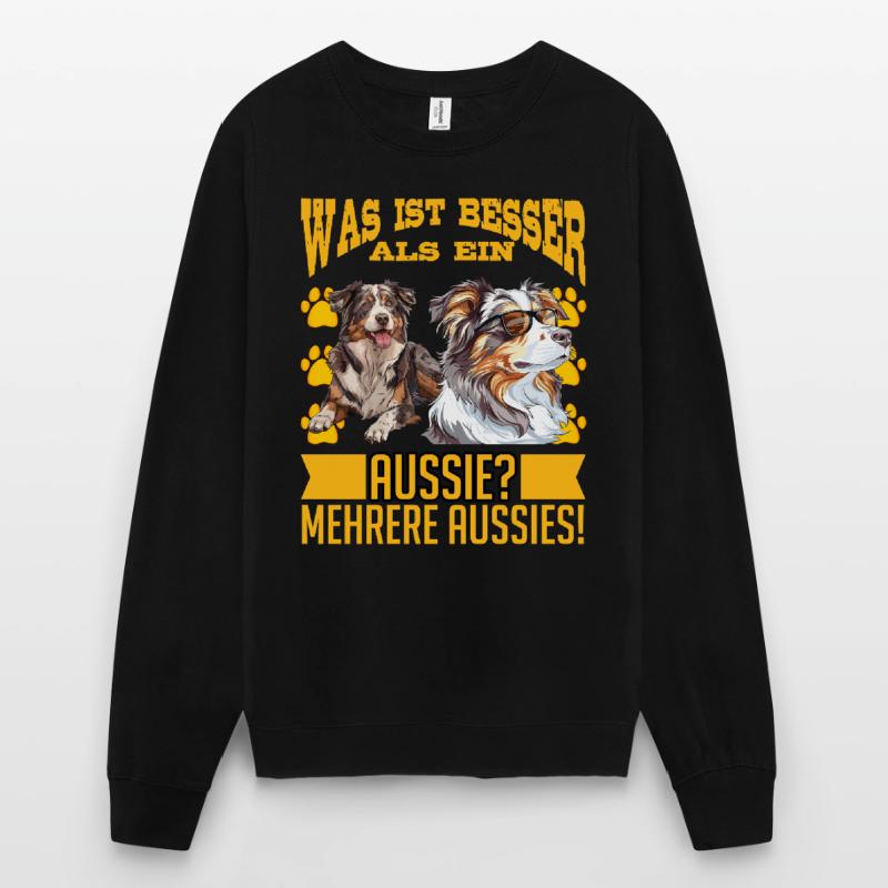 Aussie BETTER THAN AN AUSSIE? SEVERAL AUSSIES! Unisex Sweatshirt