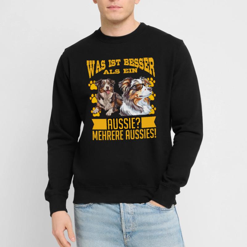 Aussie BETTER THAN AN AUSSIE? SEVERAL AUSSIES! Unisex Sweatshirt