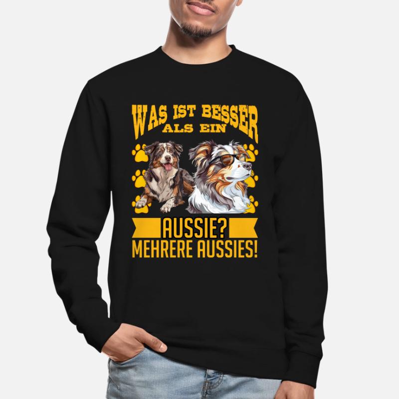 Aussie BETTER THAN AN AUSSIE? SEVERAL AUSSIES! Unisex Sweatshirt
