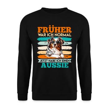 Aussie FRÜHER WAR ICH NORMAL HABE JETZT EINEN - Unisex Pullover - Schwarz - Vorne - Alina (178cm) & Michal (187cm)