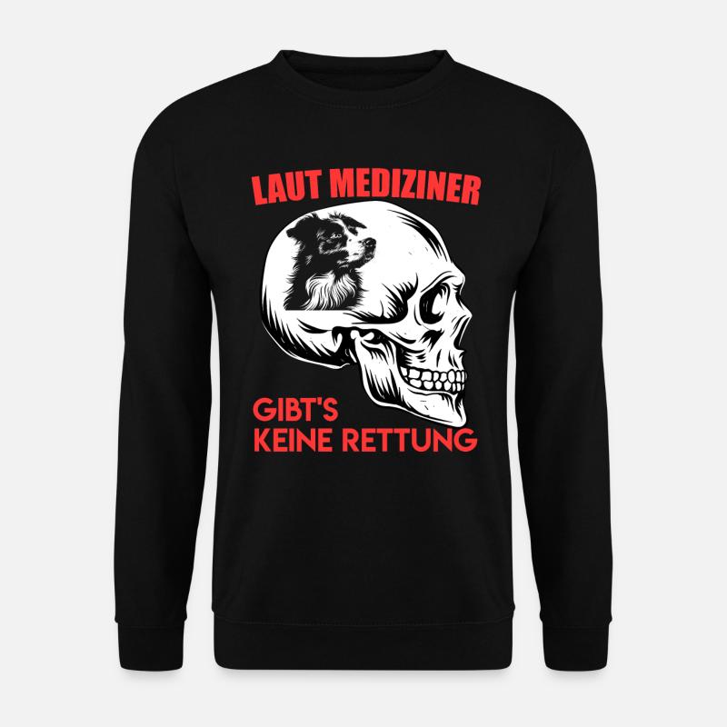 Aussie LAUT MEDIZINER GIBT'S KEINE RETTUNG - Unisex Pullover - Schwarz