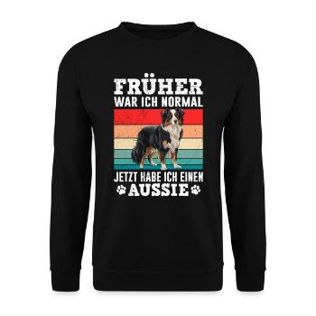 Aussie FRÜHER WAR ICH NORMAL HABE JETZT EINEN - Unisex Pullover - Schwarz - Vorne - Alina (178cm) & Michal (187cm)