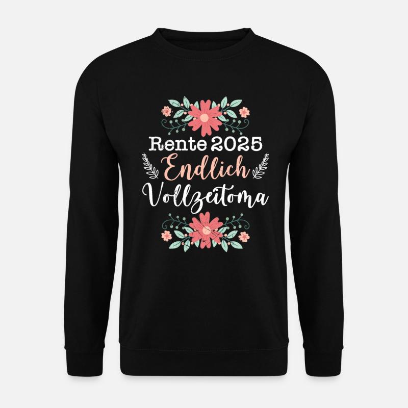 RENTE 2025 ENDLICH VOLLZEIT OMA Lustiges Omi - Unisex Pullover - Schwarz