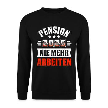 PENSION 2025 NIE MEHR ARBEITEN Lustiges Pensionär - Unisex Pullover - Schwarz - Vorne - Alina (178cm) & Michal (187cm)