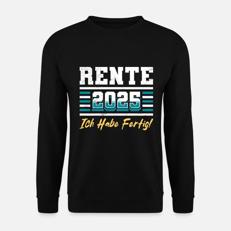 RENTE 2025 ICH HABE FERTIG Lustiges Rentner - Unisex Pullover - Schwarz