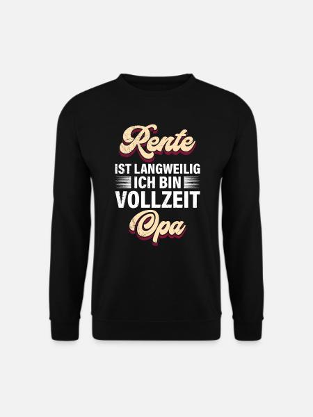 RENTE IST LANGWEILIG ICH BIN VOLLZEIT OPA Lustig - Unisex Pullover - Schwarz