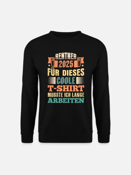 RENTNER 2025 FÜR DIESES COOLE SHIRT LANGE ARBEITEN - Unisex Pullover - Schwarz