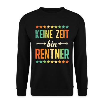 Ruhestand KEINE ZEIT BIN RENTNER Lustiges - Unisex Pullover - Schwarz - Vorne - Alina (178cm) & Michal (187cm)