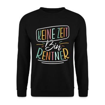 Rentenbeginn KEINE ZEIT BIN RENTNER Lustiges - Unisex Pullover - Schwarz - Vorne - Alina (178cm) & Michal (187cm)