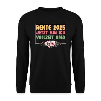 RENTE 2025 JETZT BIN ICH VOLLZEIT OMA Lustiges - Unisex Pullover - Schwarz - Vorne - Alina (178cm) & Michal (187cm)