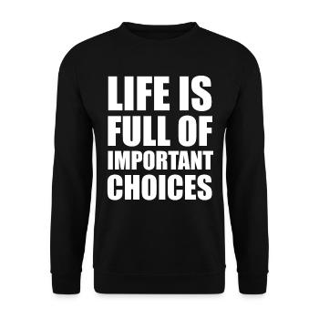 Life is full of important choices - Unisex Sweatshirt - black - Front - Alina (178cm) & Michal (187cm)