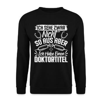 Doktortitel SEHE ZWAR NICHT SO AUS ABER HABE - Unisex Pullover - Schwarz - Vorne - Alina (178cm) & Michal (187cm)