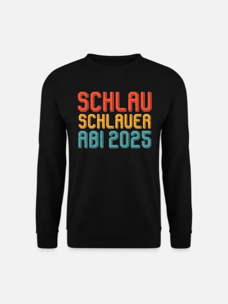 Abiturienten SCHLAU SCHLAUER ABI 2025 Lustiges - Unisex Pullover - Schwarz