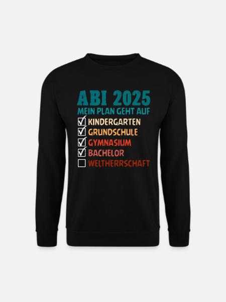 ABI 2025 MEIN PLAN GEHT AUF WELTHERRSCHAFT Lustig - Unisex Pullover - Schwarz