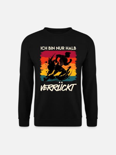 Läufer ICH BIN NUR HALB VERRÜCKT Laufen Lustig - Unisex Pullover - Schwarz