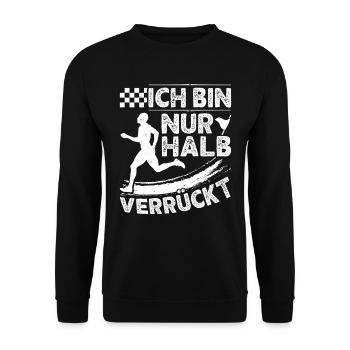 Läufer ICH BIN NUR HALB VERRÜCKT Laufen Lustig - Unisex Pullover - Schwarz - Vorne - Alina (178cm) & Michal (187cm)