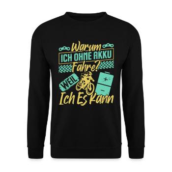 Radfahrer WARUM ICH OHNE AKKU FAHRE? Lustiges - Unisex Pullover - Schwarz - Vorne - Alina (178cm) & Michal (187cm)