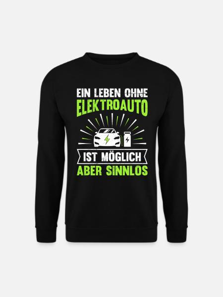 E-Autos EIN LEBEN OHNE ELEKTROAUTO IST MÖGLICH - Unisex Pullover - Schwarz