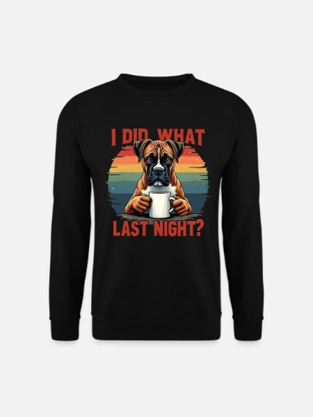 I Did What Last Night Boxer Boxerhalter Boxerhund - Unisex Pullover - Schwarz